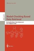 Model-Checking Based Data Retrieval: An Application to Semistructured and Temporal Data - Elisa Quintarelli - cover