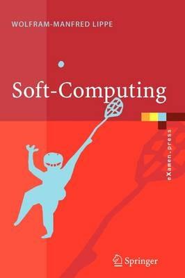 Soft-Computing: mit Neuronalen Netzen, Fuzzy-Logic und Evolutionären Algorithmen - Wolfram-Manfred Lippe - cover