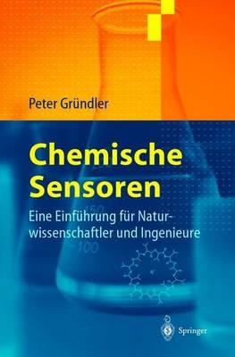 Chemische Sensoren: Eine Einführung für Naturwissenschaftler und Ingenieure - Peter Gründler - cover