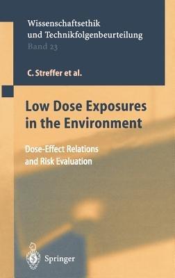 Low Dose Exposures in the Environment: Dose-Effect Relations and Risk Evaluation - C. Streffer,H. Bolt,D. Follesdal - cover