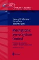 Mechatronic Servo System Control: Problems in Industries and their Theoretical Solutions - Masatoshi Nakamura,Satoru Goto,Nobuhiro Kyura - cover