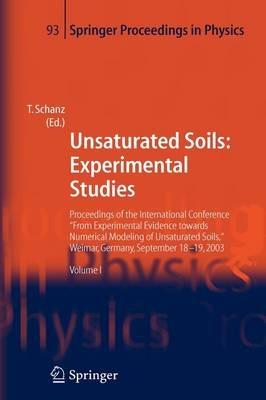 Unsaturated Soils: Experimental Studies: Proceedings of the International Conference "From Experimental Evidence towards Numerical Modeling of Unsaturated Soils", Weimar, Germany, September 18-19, 2003 - cover