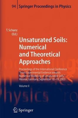 Unsaturated Soils: Numerical and Theoretical Approaches: Proceedings of the International Conference "From Experimental Evidence towards Numerical Modeling of Unsaturated Soils", Weimar, Germany, September 18-19, 2003 - cover