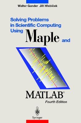 Solving Problems in Scientific Computing Using Maple and MATLAB® - cover