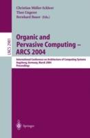 Organic and Pervasive Computing -- ARCS 2004: International Conference on Architecture of Computing Systems, Augsburg, Germany, March 23-26, 2004, Proceedings