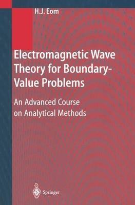 Electromagnetic Wave Theory for Boundary-Value Problems: An Advanced Course on Analytical Methods - Hyo J. Eom - cover