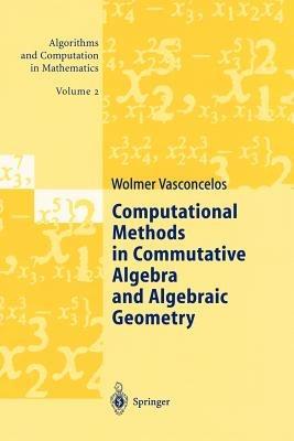 Computational Methods in Commutative Algebra and Algebraic Geometry - Wolmer Vasconcelos - cover