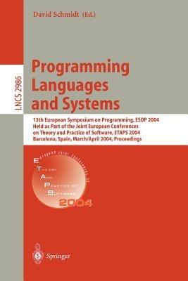 Programming Languages and Systems: 13th European Symposium on Programming, ESOP 2004, Held as Part of the Joint European Conferences on Theory and Practice of Software, ETAPS 2004, Barcelona, Spain, March 29 - April 2, 2004, Proceedings - cover