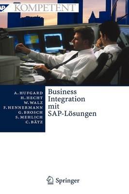 Business Integration mit SAP-Lösungen: Potenziale, Geschäftsprozesse, Organisation und Einführung - Andreas Hufgard,Heiko Hecht,Wolfgang Walz - cover