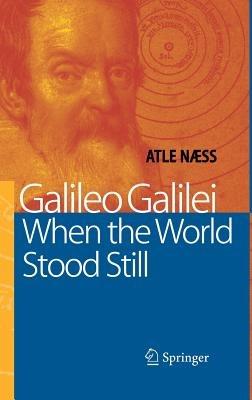 Galileo Galilei - When the World Stood Still - Atle Naess - cover