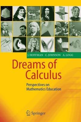 Dreams of Calculus: Perspectives on Mathematics Education - Johan Hoffman,Claes Johnson,Anders Logg - cover