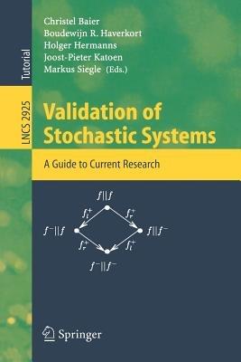 Validation of Stochastic Systems: A Guide to Current Research - cover