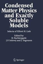 Condensed Matter Physics and Exactly Soluble Models: Selecta of Elliott H. Lieb