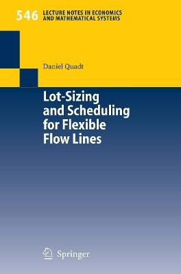 Lot-Sizing and Scheduling for Flexible Flow Lines - Daniel Quadt - cover