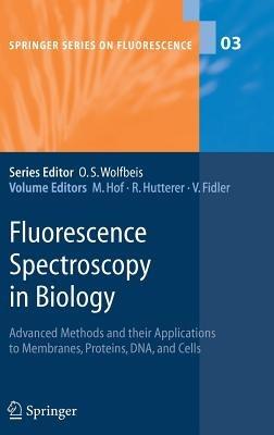 Fluorescence Spectroscopy in Biology: Advanced Methods and their Applications to Membranes, Proteins, DNA, and Cells - cover