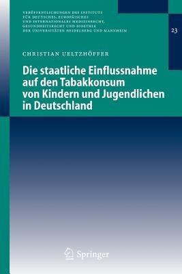 Die staatliche Einflussnahme auf den Tabakkonsum von Kindern und Jugendlichen in Deutschland - Christian Ueltzhöffer - cover