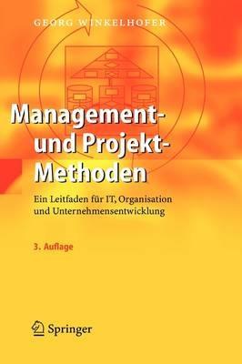 Management- und Projekt-Methoden: Ein Leitfaden für IT, Organisation und Unternehmensentwicklung - Georg Winkelhofer - cover