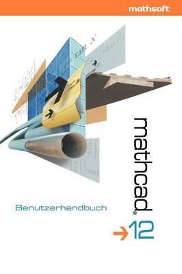 Mathcad 12: Benutzerhandbuch - Mathsoft Engineering & Education - cover