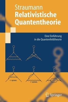 Relativistische Quantentheorie: Eine Einführung in die Quantenfeldtheorie - Norbert Straumann - cover