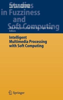 Intelligent Multimedia Processing with Soft Computing - cover