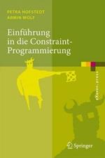 Einführung in die Constraint-Programmierung: Grundlagen, Methoden, Sprachen, Anwendungen
