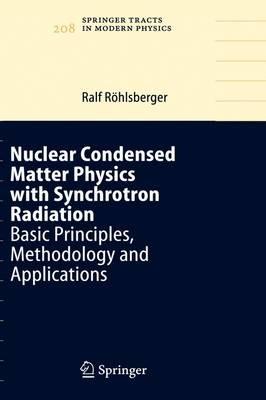 Nuclear Condensed Matter Physics with Synchrotron Radiation: Basic Principles, Methodology and Applications - Ralf Röhlsberger - cover