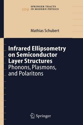 Infrared Ellipsometry on Semiconductor Layer Structures: Phonons, Plasmons, and Polaritons - Mathias Schubert - cover