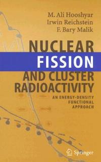 Nuclear Fission and Cluster Radioactivity: An Energy-Density Functional Approach - M.A. Hooshyar,Irwin Reichstein,F. Bary Malik - cover