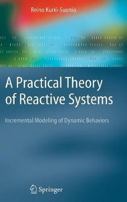 A Practical Theory of Reactive Systems: Incremental Modeling of Dynamic Behaviors - R. Kurki-Suonio - cover
