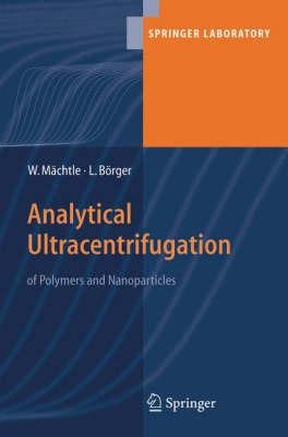 Analytical Ultracentrifugation of Polymers and Nanoparticles - Walter Maechtle,Lars Börger - cover