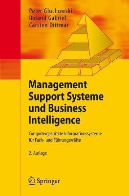 Management Support Systeme und Business Intelligence: Computergestützte Informationssysteme für Fach- und Führungskräfte - Peter Gluchowski,Roland Gabriel,Carsten Dittmar - cover