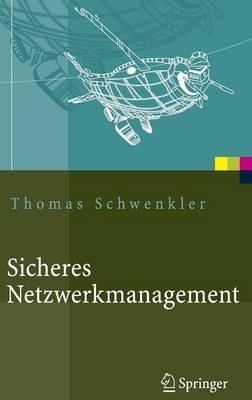 Sicheres Netzwerkmanagement: Konzepte, Protokolle, Tools - Thomas Schwenkler - cover