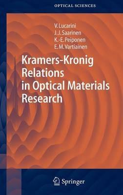 Kramers-Kronig Relations in Optical Materials Research - Valerio Lucarini,Jarkko J. Saarinen,Kai-Erik Peiponen - cover