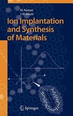 Ion Implantation and Synthesis of Materials