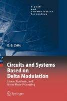 Circuits and Systems Based on Delta Modulation: Linear, Nonlinear and Mixed Mode Processing - Djuro G. Zrilic - cover