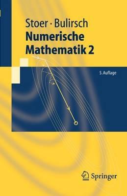 Numerische Mathematik 2: Eine Einführung - unter Berücksichtigung von Vorlesungen von F.L.Bauer - Josef Stoer,Roland Bulirsch - cover