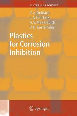 Plastics for Corrosion Inhibition - V.A. Goldade,L.S. Pinchuk,A.V. Makarevich - cover