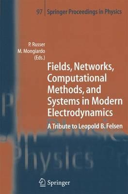 Fields, Networks, Computational Methods, and Systems in Modern Electrodynamics: A Tribute to Leopold B. Felsen - cover