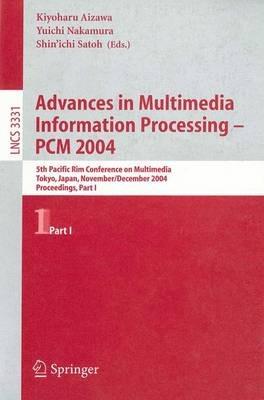 Advances in Multimedia Information Processing - PCM 2004: 5th Pacific Rim Conference on Multimedia, Tokyo, Japan, November 30 - December 3, 2004, Proceedings, Part I - cover