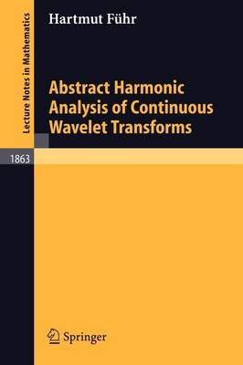 Abstract Harmonic Analysis of Continuous Wavelet Transforms - Hartmut Führ - cover