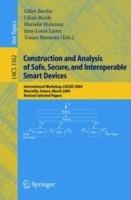 Construction and Analysis of Safe, Secure, and Interoperable Smart Devices: International Workshop, CASSIS 2004, Marseille, France, March 10-14, 2004, Revised Selected Papers - cover