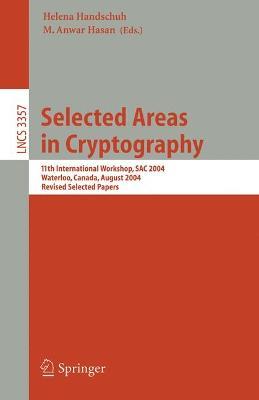 Selected Areas in Cryptography: 11th International Workshop, SAC 2004, Waterloo, Canada, August 9-10, 2004, Revised Selected Papers - cover