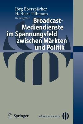 Broadcast-Mediendienste im Spannungsfeld zwischen Märkten und Politik - cover