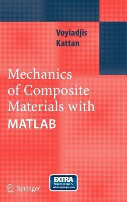 Mechanics of Composite Materials with MATLAB - George Z Voyiadjis,Peter I. Kattan - cover
