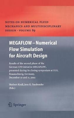 MEGAFLOW - Numerical Flow Simulation for Aircraft Design: Results of the second phase of the German CFD initiative MEGAFLOW, presented during its closing symposium at DLR, Braunschweig, Germany, December 10 and 11, 2002 - cover
