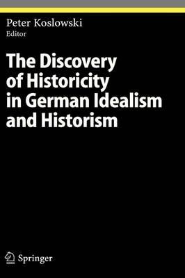 The Discovery of Historicity in German Idealism and Historism - cover