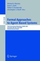 Formal Approaches to Agent-Based Systems: Third International Workshop, FAABS 2004, Greenbelt, MD, April 26-27, 2004, Revised Selected Papers - cover