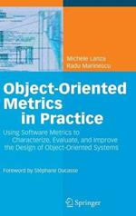Object-Oriented Metrics in Practice: Using Software Metrics to Characterize, Evaluate, and Improve the Design of Object-Oriented Systems