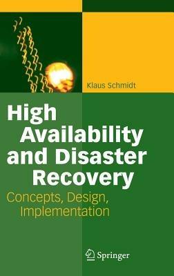 High Availability and Disaster Recovery: Concepts, Design, Implementation - Klaus Schmidt - cover