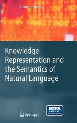 Knowledge Representation and the Semantics of Natural Language - Hermann Helbig - cover